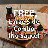FREE: Large Side Combo (No Sauce)